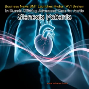 Read more about the article Business News  SMT Launches Hydra TAVI System in Russia  Offering Advanced Care for Aortic Stenosis Patients