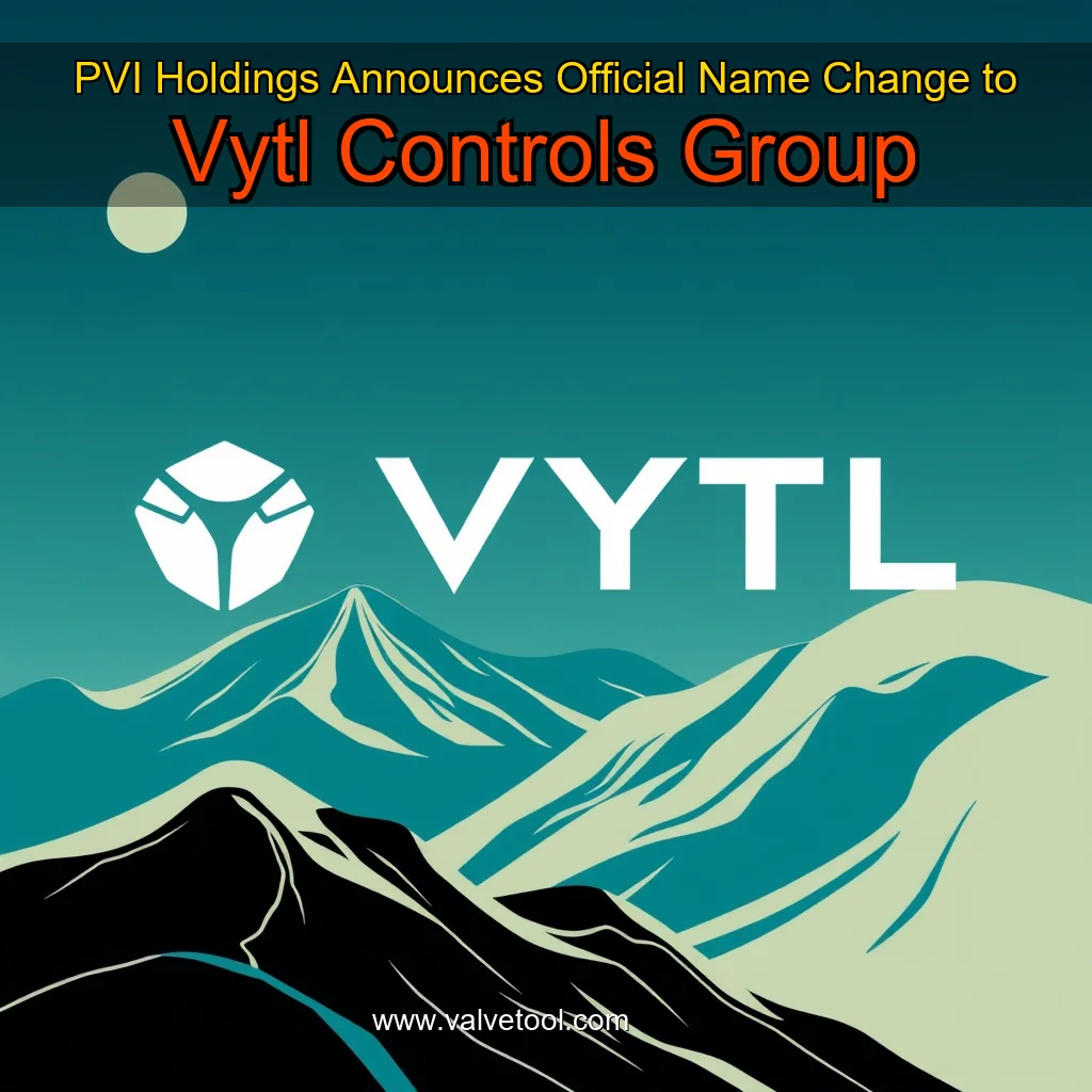 You are currently viewing PVI Holdings Announces Official Name Change to Vytl Controls Group