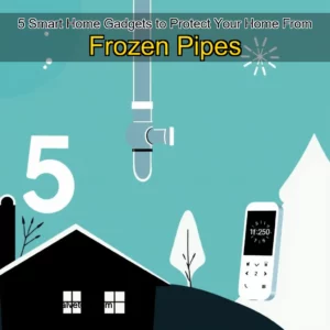 Read more about the article 5 Smart Home Gadgets to Protect Your Home From Frozen Pipes