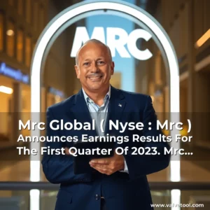 Read more about the article Mrc Global ( Nyse : Mrc ) Announces Earnings Results For The First Quarter Of 2023. Mrc Global, Inc.